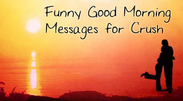 Funny Good Morning Messages For Crush Boy