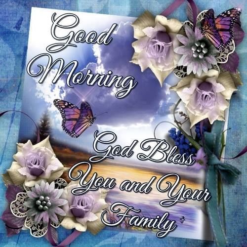 Good Morning God Bless You And Your Family Quotes