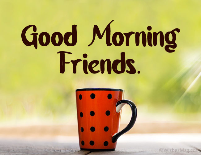 Good Morning Messages For Friends With Pictures
