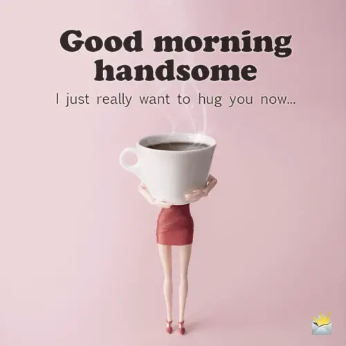 Good Morning Handsome Funny Quotes