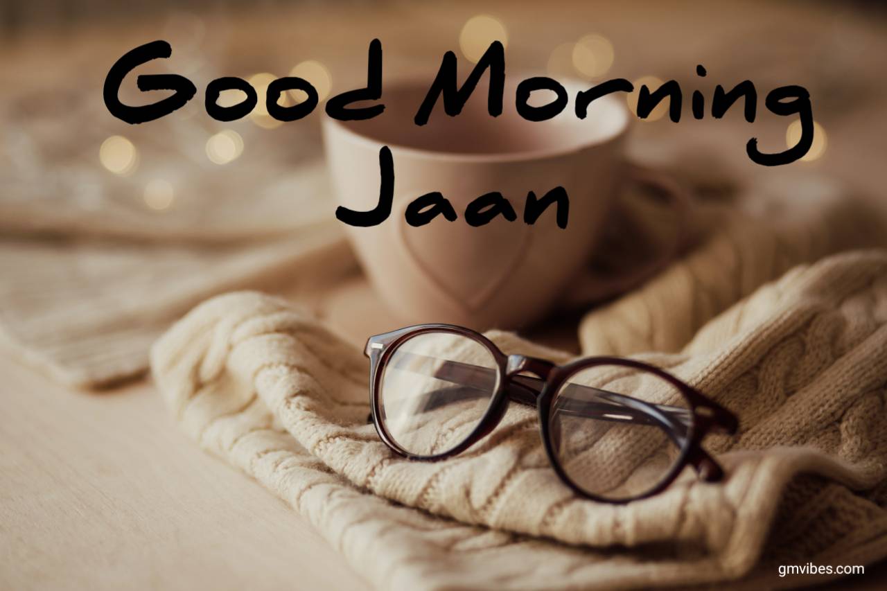 Good Morning Jaan Status