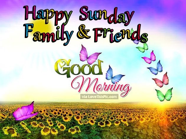 Good Morning Happy Sunday Friends And Family Quotes