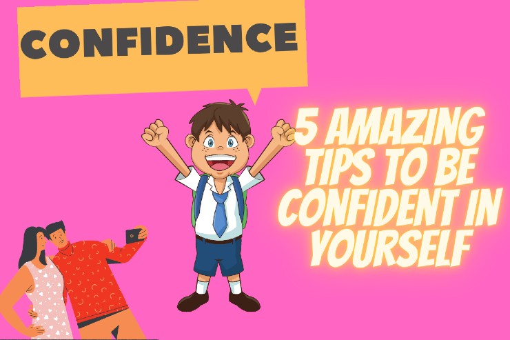 5 Amazing Tips To Be Confident In Yourself