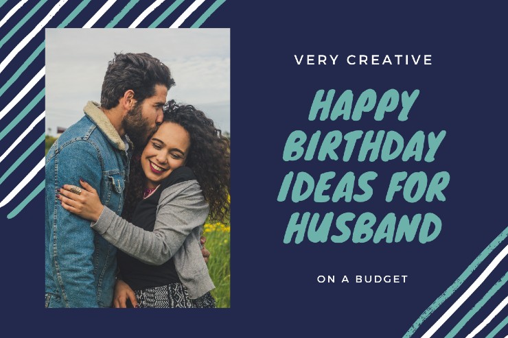 Happy Birthday Ideas For Husband On A Budget From Wife