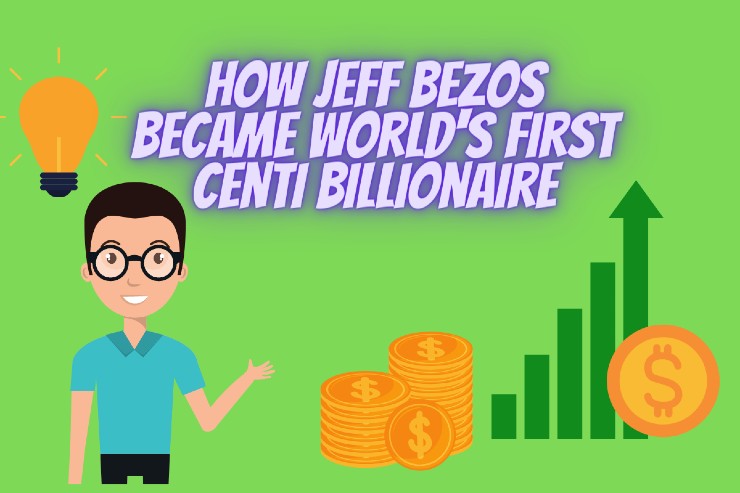 How Jeff Bezos Became World's First Centi Billionaire