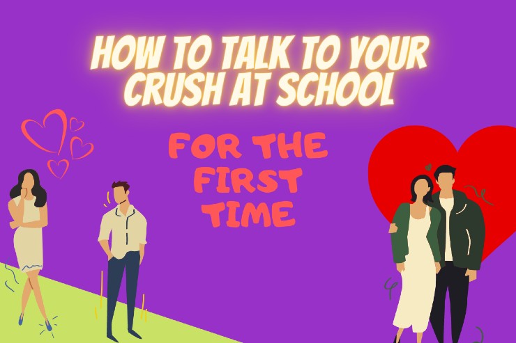 How To Talk To Your Crush At School For The First Time