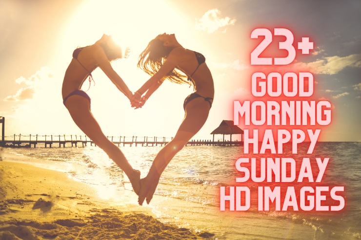 23+ Good Morning Happy Sunday Hd Images