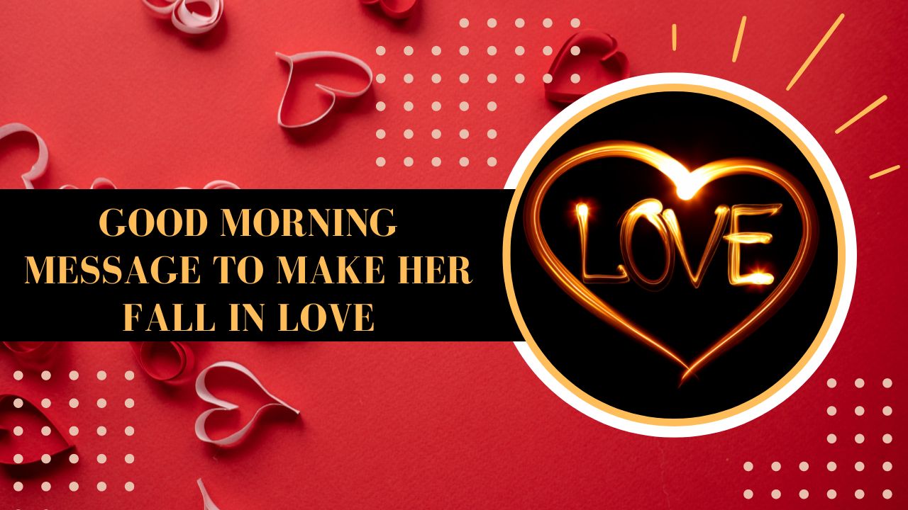 76+ Good Morning Message To Make Her Fall In Love With You