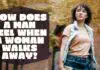 How Does A Man Feel When A Woman Walks Away?