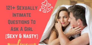 121+ Sexually Intimate Questions To Ask A Girl, Sexy & Nasty