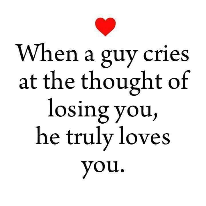 When A Guy Cries At The Thought Of Losing You