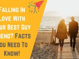 Falling In Love With Your Best Guy Friend? You Need To Know!