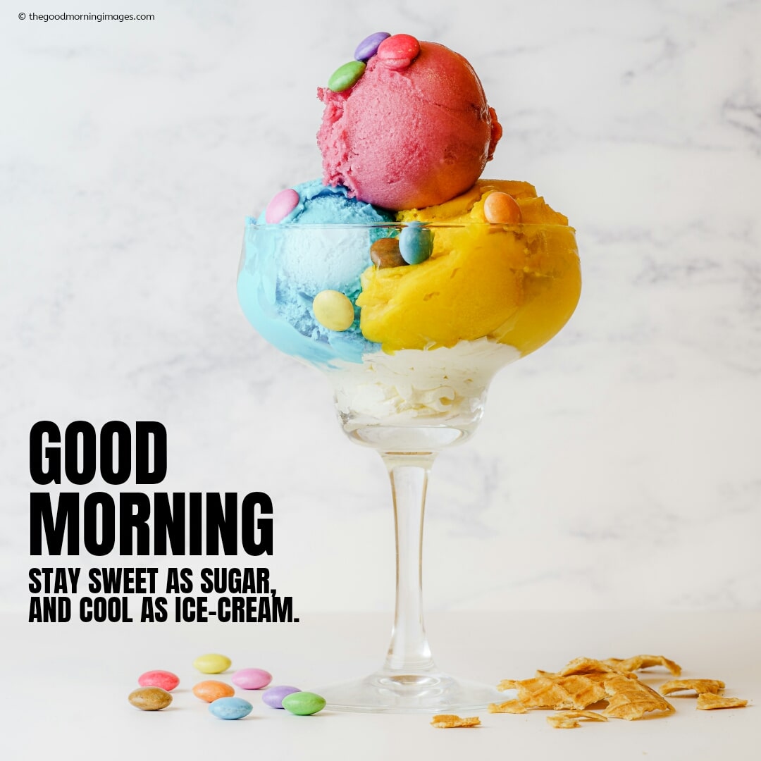 Sweet Good Morning Ice Cream Photos